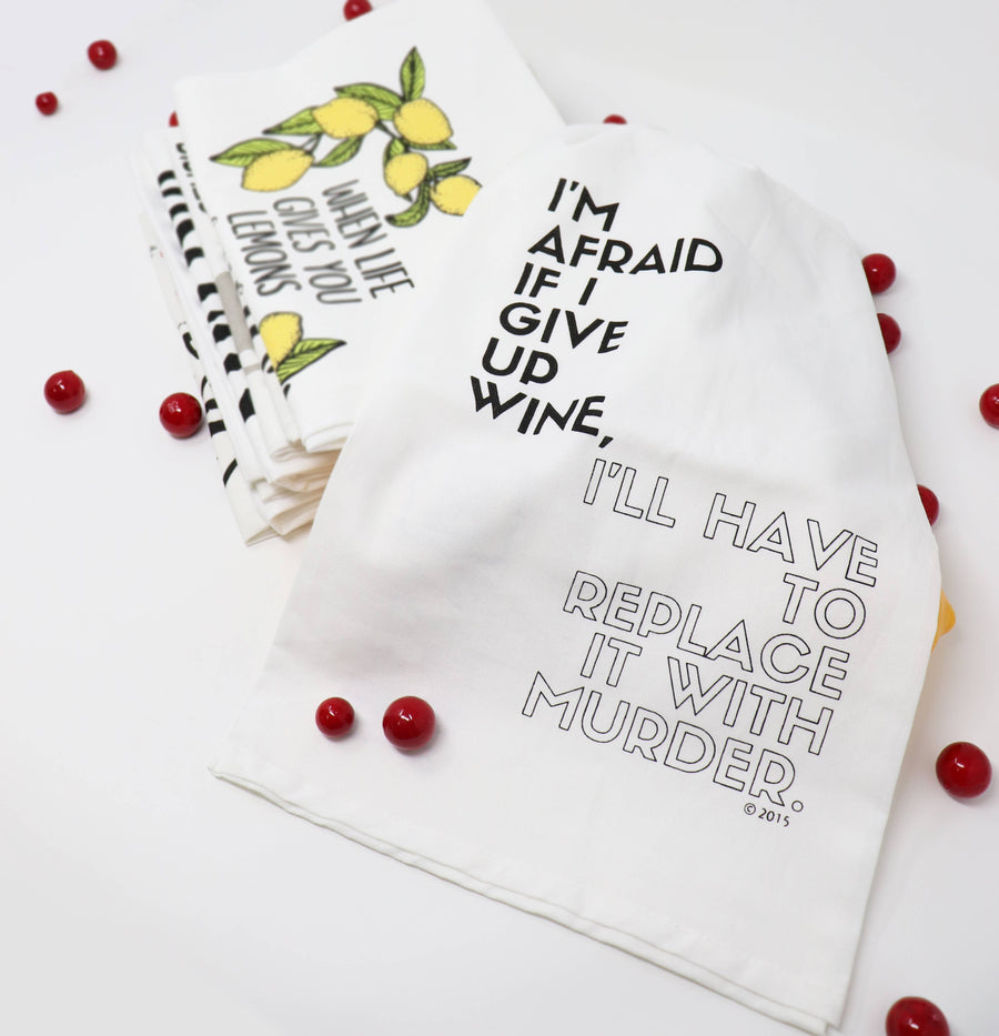 I'm Afraid If I Give Up Wine I'll Have to Replace It With Murder |  Kitchen Towel