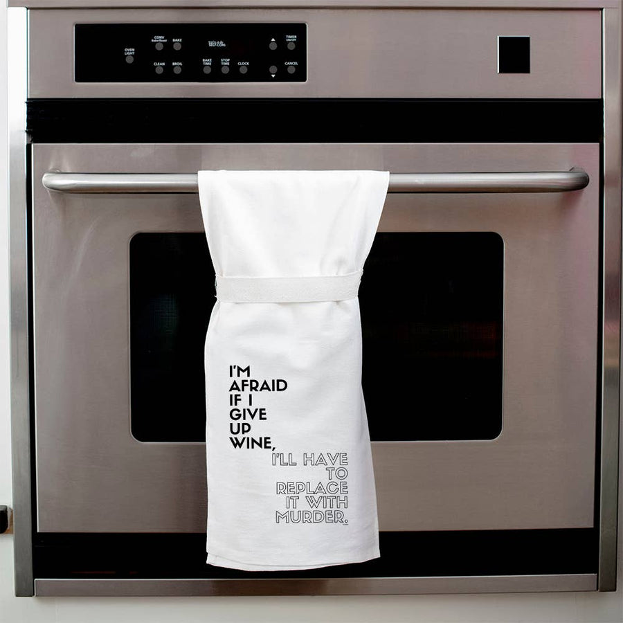 I'm Afraid If I Give Up Wine I'll Have to Replace It With Murder |  Kitchen Towel