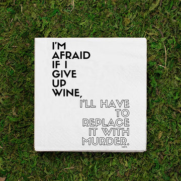 I'm Afraid If I Give Up Wine... | Funny Cocktail Napkins